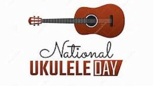 National Ukulele Day (US): Activities, Ukulele Songs to Learn, Importance and Dates