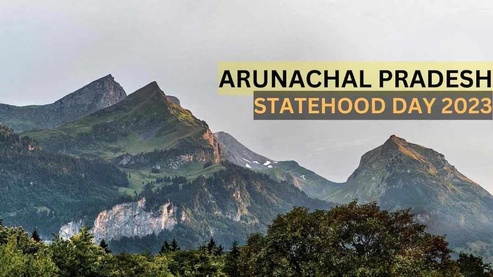 Statehood Day of Arunachal Pradesh 2024 (INDIA) Know about its History and Facts