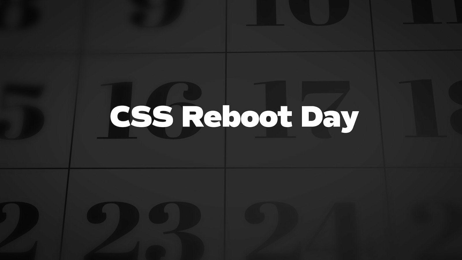 CSS Reboot Day 2024 (US) History, Fun Facts and Importance