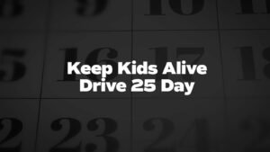 Keep Kids Alive Drive 25 Day 2024 (US) Know about its History, Facts and FAQs