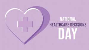 National Healthcare Decisions Day 2024 (US) History, Activities, Facts and FAQs