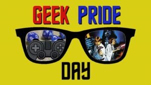 Geek Pride Day 2024 Celebrating the Rise of Geek Culture