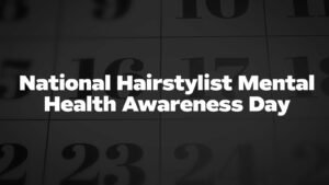 National Hairstylist Mental Health Awareness Day 2024 (US) History, FAQs and Facts about Hairstylist