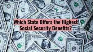 State-by-State Analysis Reveals Disparity in SSI Payments Which State Offers the Highest Social Security Benefits