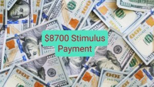 When Will You Receive Your $8700 Stimulus Payment